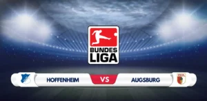 Hoffenheim vs Augsburg Prediction & Preview