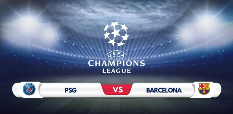 PSG vs Barcelona Prediction & Preview