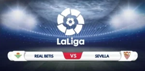 Real Betis vs Sevilla Prediction & Preview