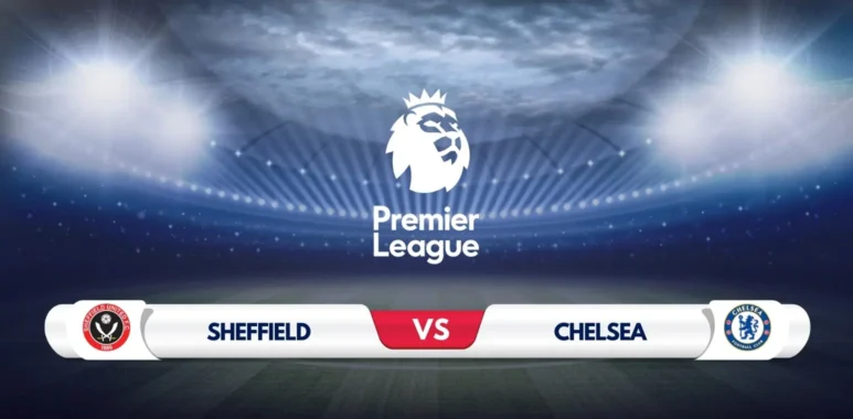 Sheffield United vs Chelsea Prediction & Preview