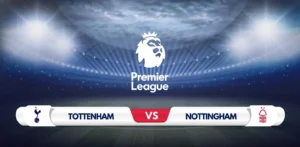 Tottenham vs Nottingham Forest Prediction & Preview