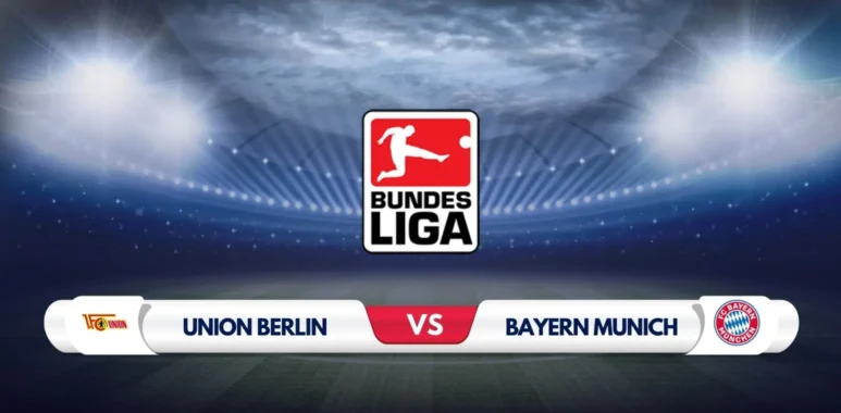Union Berlin vs Bayern Munich Prediction & Preview
