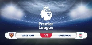 West Ham vs Liverpool Prediction & Preview