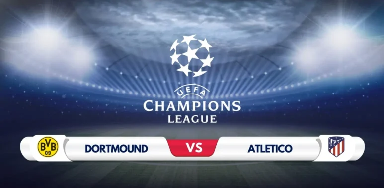 Dortmund vs Atletico Madrid Prediction & Preview UEFA Champions League