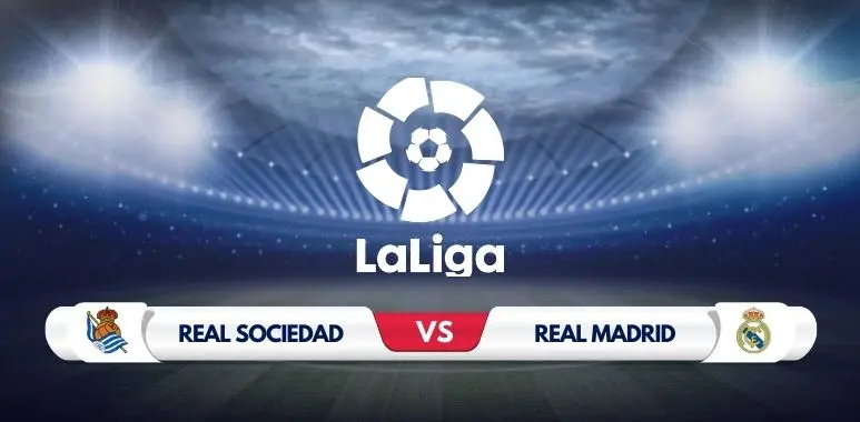 Real Sociedad vs Real Madrid Prediction & Preview