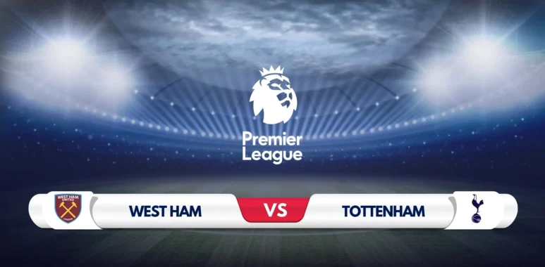 West Ham vs Tottenham Prediction & Preview