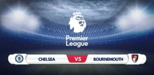 Chelsea fc vs Bournemouth: Match Preview, Team News, and Predictions