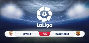 Sevilla vs Barcelona: Key Predictions and Pre-Match Analysis