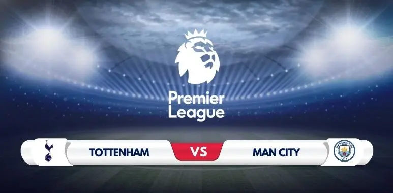Tottenham vs Manchester City Prediction & Preview