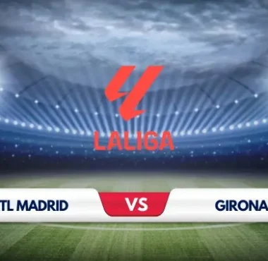 Atletico Madrid vs Girona Preview Key Predictions and Odds