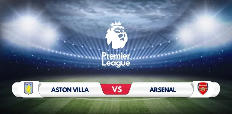 Aston Villa vs Arsenal Preview Key Predictions and Odds