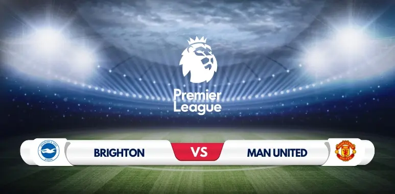 Brighton vs Manchester United Preview Key Predictions and Odds