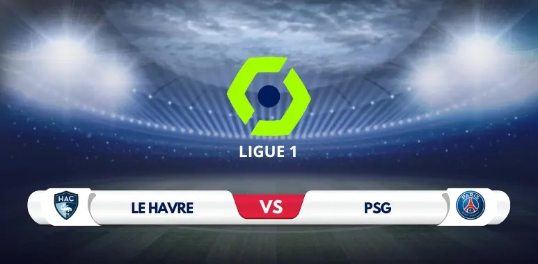 Le Havre vs PSG Preview: Key Predictions and Odds