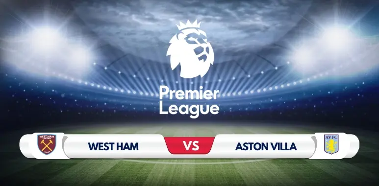 West Ham vs Aston Villa Preview: Key Predictions and Odds