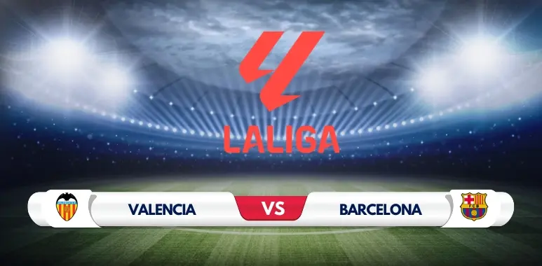 Valencia vs Barcelona Preview: Key Predictions and Odds