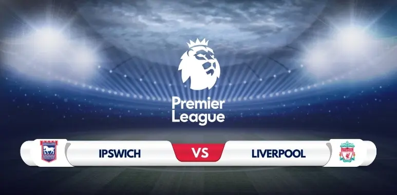 Ipswich vs Liverpool Preview: Key Predictions and Odds