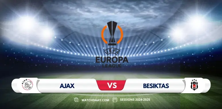 Ajax vs Besiktas: Match Preview and Prediction