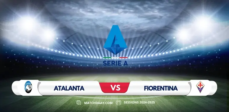 Atalanta vs Fiorentina: A Thrilling Serie A Clash Awaits