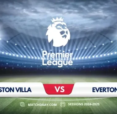 Aston Villa vs Everton: Premier League Preview & Predictions