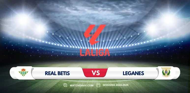 Real Betis vs Leganes: A Crucial La Liga Clash for Betis