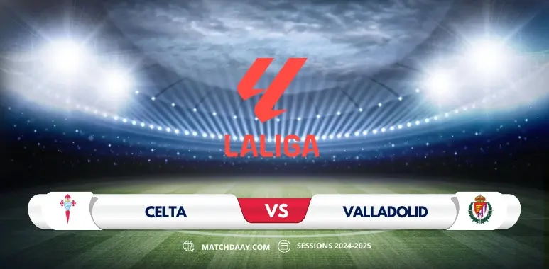 Celta Vigo vs Valladolid: Match Preview and Predictions