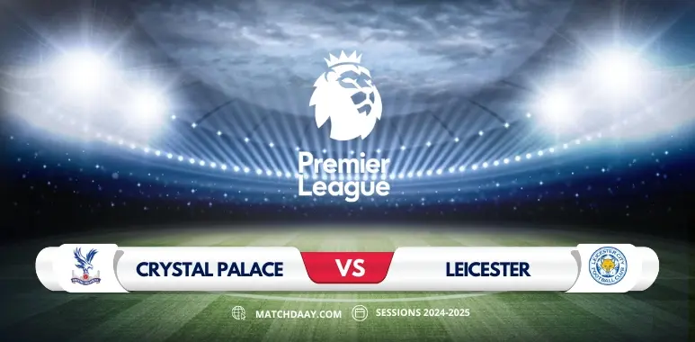 Crystal Palace vs Leicester Prediction & Betting Tips