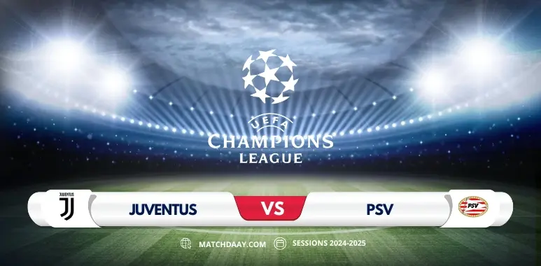 Juventus vs PSV Eindhoven: A Champions League Showdown