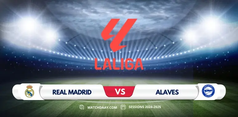 Real Madrid vs Alaves: Match Preview and Prediction