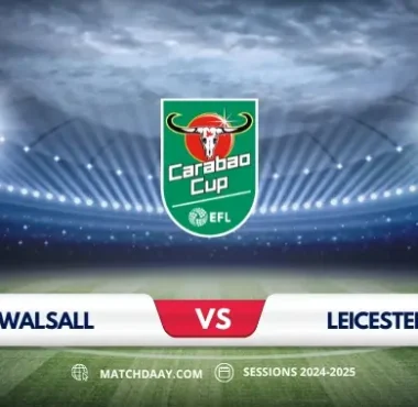 Walsall vs Leicester: Match Preview and Prediction