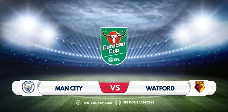 Manchester City vs Watford Predictions: EFL Cup Showdown