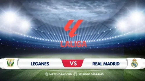 Leganes vs Real Madrid: Match Preview and Prediction