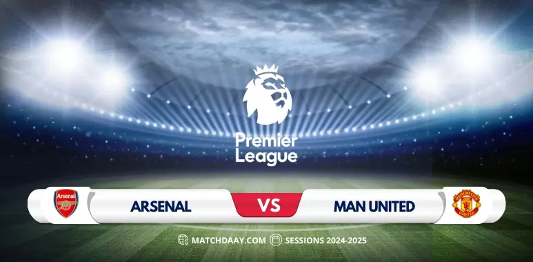 Arsenal vs Man Utd: Match Preview and Prediction