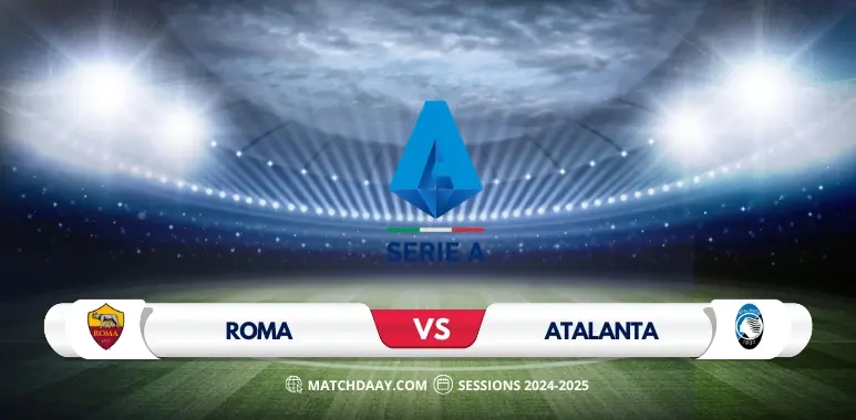 Roma vs Atalanta: Match Preview and Prediction