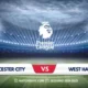 Leicester City vs West Ham: Match Preview and Prediction