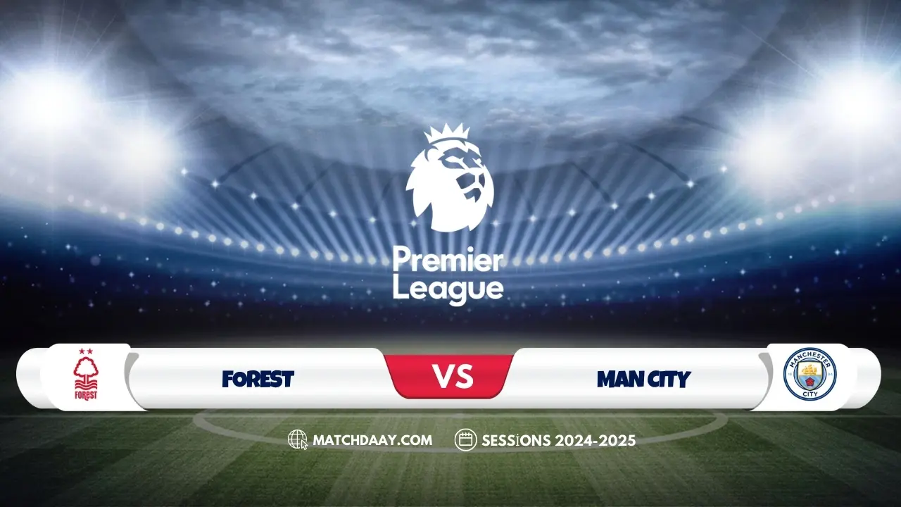 Forest vs Man City: Team News, Lineups & Bold Predictions