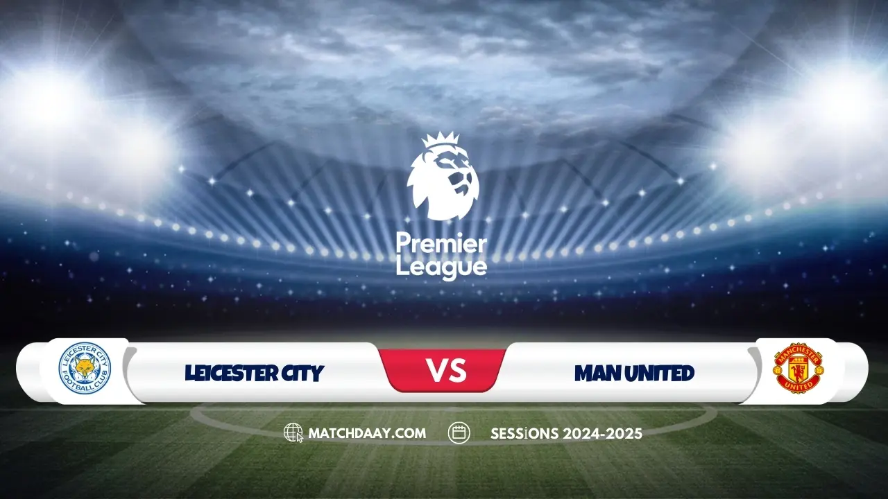 Leicester vs Man Utd: Team News, Lineups & Bold Predictions