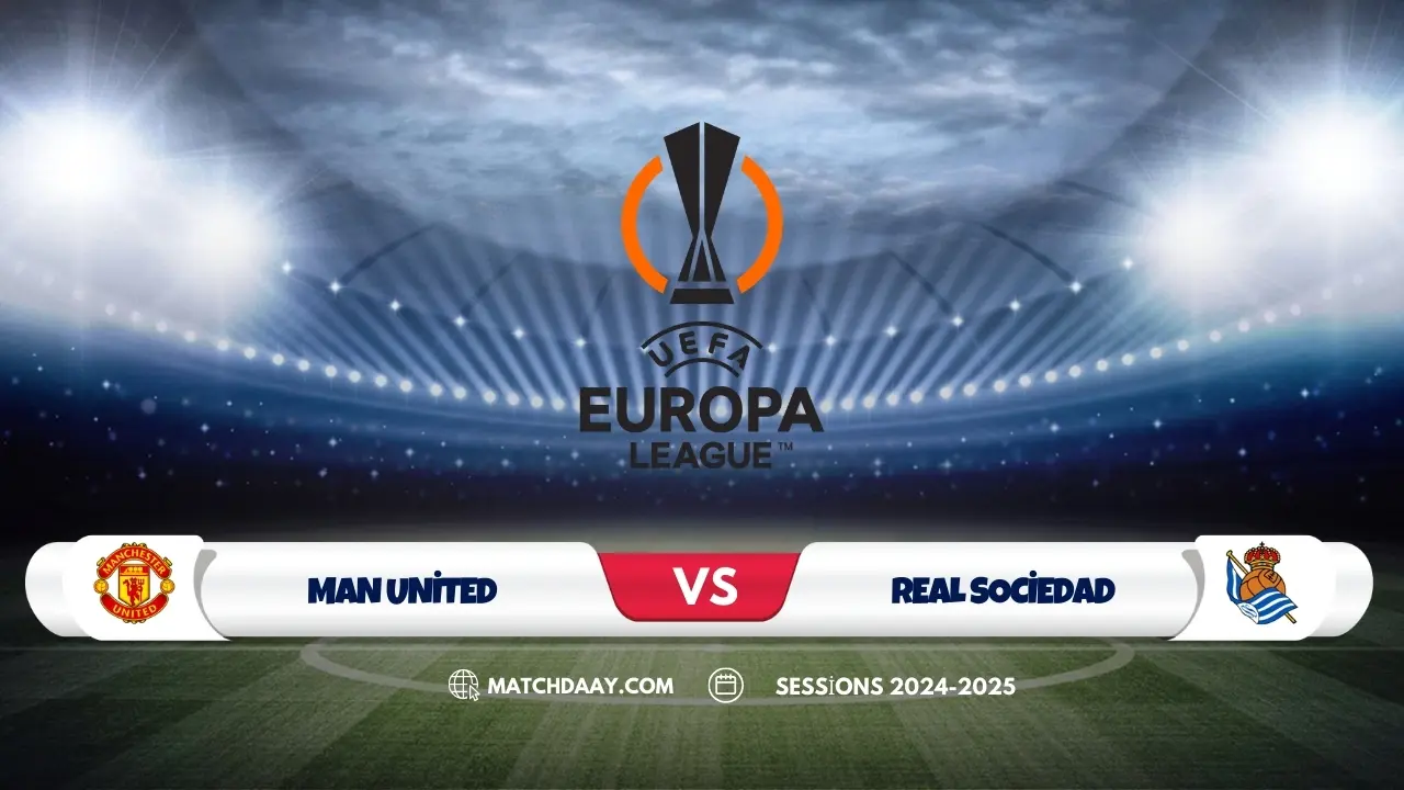 Man United vs Real Sociedad in a crucial Europa League 2025