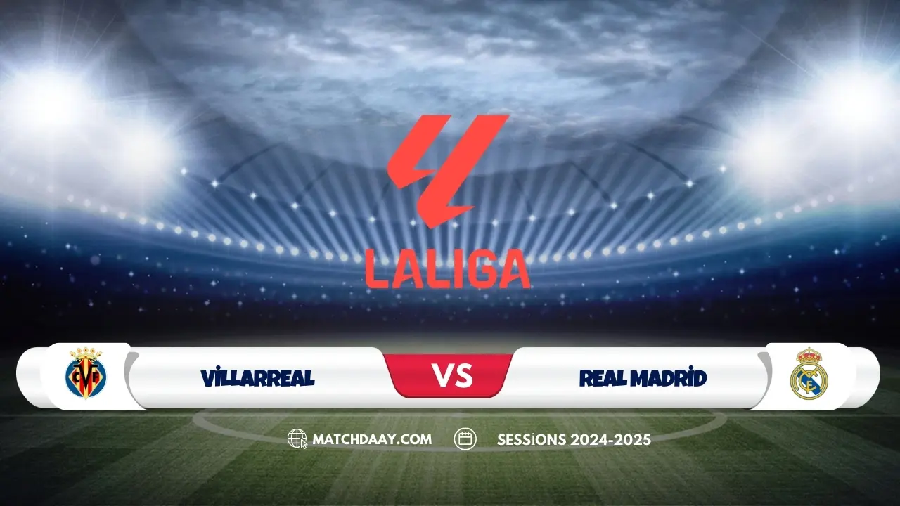 Villarreal vs Real Madrid: Team News, Lineups & Bold Predictions