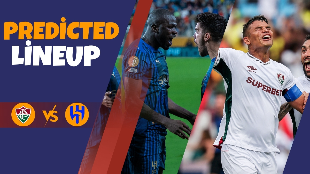 Fluminense vs Al Hilal Probable Lineups Club world cup 2025
