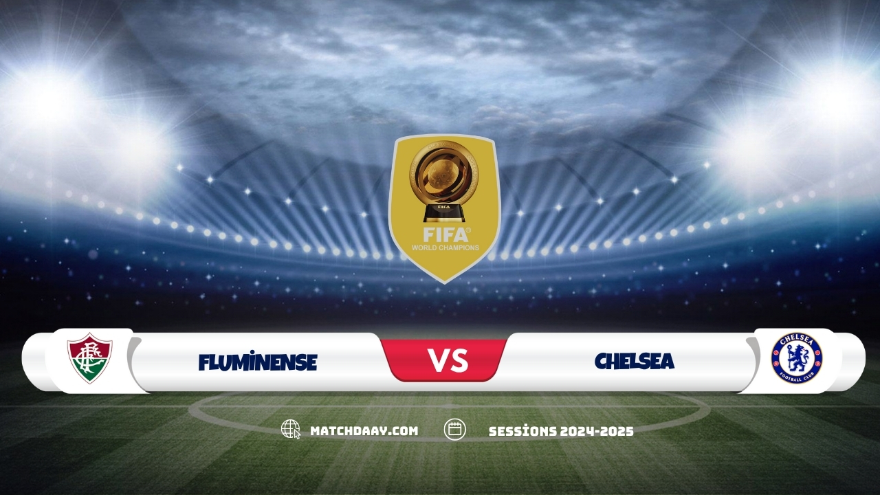 Fluminense vs Chelsea: Club World Cup Clash Preview 2025