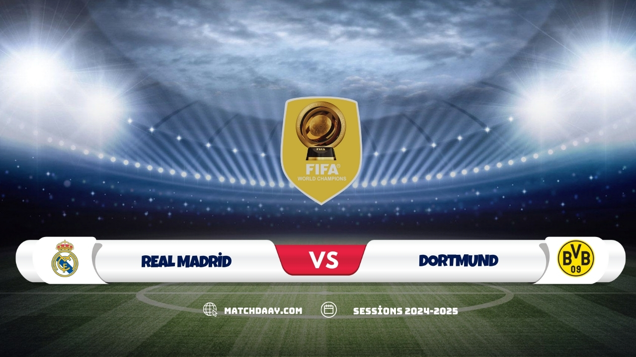 Real Madrid vs Dortmund: Club World Cup Clash Preview 2025