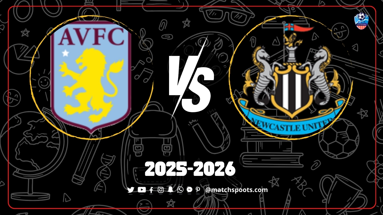 Aston Villa vs Newcastle: Prediction & Match Preview