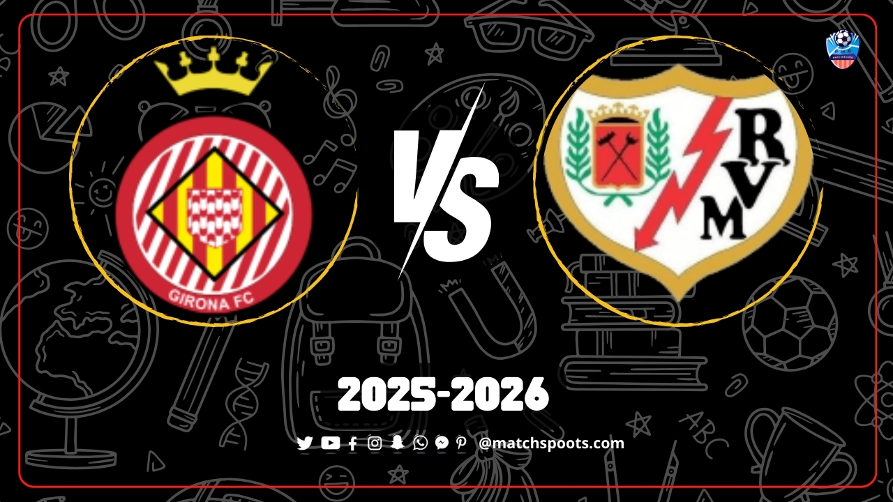 Girona vs Rayo Vallecano: La Liga Prediction & Match Preview