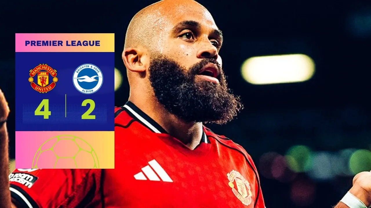 Man Utd vs Brighton: United Seal Thrilling 4-2 Victory