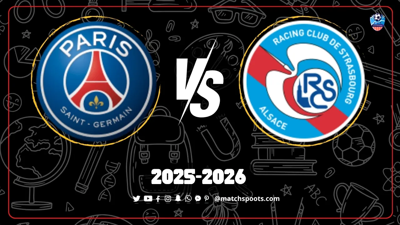PSG vs Strasbourg Match Time, Team News, and Preview | Ligue 1